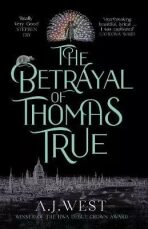 The Betrayal of Thomas True - A.J. Westonia