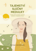 Tajemství slečny Medulky  - Využití včelích produktů vyprávěné příběhem z obyčejného života - Nika Pengal, ...