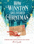 How Winston Delivered Christmas: A Christmas Story in Twenty-Four-and-a-Half Chapters - Alex T. Smith