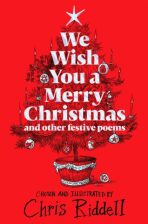 We Wish You A Merry Christmas and Other Festive Poems - Chris Riddell