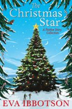The Christmas Star: A Festive Story Collection - Eva Ibbotsonová