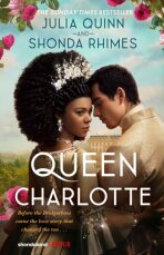 Queen Charlotte: Before the Bridgertons came the love story that changed the ton... - Julia Quinnová,Shonda Rhimes