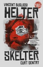 Helter Skelter: Skutečný příběh Mansonovy vraždící sekty - Vincent Bugliosi,Curt Gentry