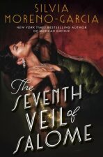 The Seventh Veil of Salome - Silvia Moreno-Garciová