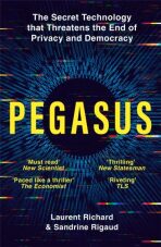 Pegasus: The Secret Technology that Threatens the End of Privacy and Democracy - Laurent Richard, ...