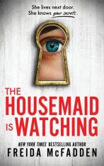 The Housemaid Is Watching - Freida McFadden