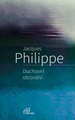 Duchovní otcovství - Jacques Philippe
