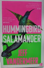 Hummingbird Salamander (Defekt) - Jeff VanderMeer