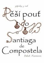 Zápisky z cest - Pěší pouť do Santiaga de Compostela - Jakub Neumann