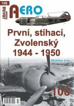 AERO č.108 - První, stíhací, Zvolenský 1944-1950 - Miroslav Irra