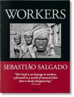 Sebastiao Salgado. Workers. An Archaeology of the Industrial Age - Sebastiao Salgado, ...
