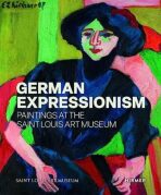 German Expressionism: Paintings at the Saint Louis Art Museum - Melissa Venator