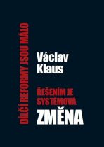 Dílčí reformy jsou málo, řešením je systémová změna - Václav Klaus