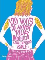 120 Ways to Annoy Your Mother - Ana Benaroya