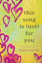 This Song Is (Not) For You - Laura Nowlin