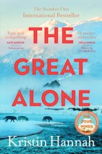 The Great Alone: A Story of Love, Heartbreak and Survival From the Worldwide Bestselling Author of The Four Winds - Kristin Hannahová