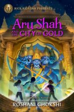 Aru Shah and the City of Gold: A Pandava Novel Book 4 - Chokshi Roshani