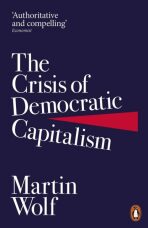 The Crisis of Democratic Capitalism - Wolf Martin