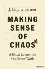 Making Sense of Chaos: A Better Economics for a Better World - J. Doyne Farmer