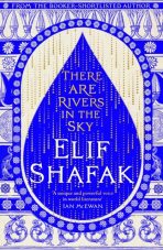There are Rivers in the Sky - Elif Shafaková