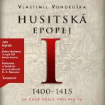 Husitská epopej I. - Za časů krále Václava IV. - Vlastimil Vondruška