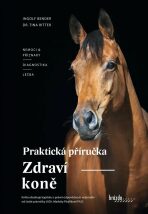 Zdraví koně - Praktická příručka - Ingolf Bender,Dr. Ritter Tina