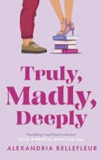 Truly, Madly, Deeply - Alexandria Bellefleur