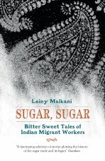 Sugar, Sugar : Bitter Sweet Tales of Indian Migrant Workers (Defekt) - Malkani Lainy