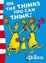 Oh, The Thinks You Can Think! - Dr. Seuss