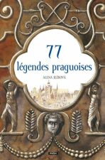 77 légendes praguoises / 77 pražských legend (francouzsky) - Renáta Fučíková, ...