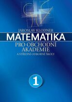 Matematika pro obchodní akademie - I. díl - Jaroslav Klodner
