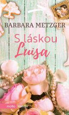 S láskou Luisa - Barbara Metzger