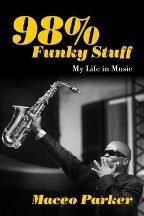 98% Funky Stuff: My Life in Music - Maceo Parker