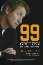 99: Gretzky: His Game, His Story - Al Strachan,Wayne Gretzky