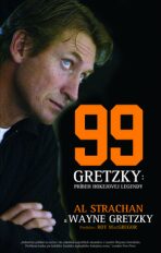 99 Gretzky Príbeh hokejovej legendy - Al Strachan,Wayne Gretzky