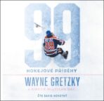 99: Hokejové příběhy - Wayne Gretzky, ...