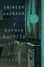 Shirley Jackson: A Rather Haunted Life - Ruth Franklin