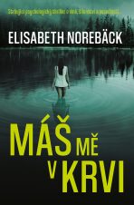 Máš mě v krvi - Elisabeth Norebäck