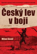 Český lev v boji - Speciální operace česko-slovenských zvláštních jednotek - Milan Kovář