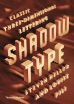 Shadow Type: Classic Three-Dimensional Lettering - Steven Heller,Louise Fili