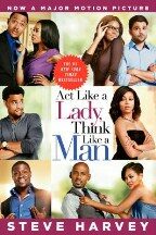 Act Like a Lady, Think Like a Man: What Men Really Think About Love, Relationships, Intimacy & Commi - Steve Harvey