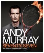 Andy Murray: Seventy-Seven: My Road to Wimbledon Glory - Andy Murray