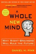 A Whole New Mind : Why Right-brainers Will Rule the Future - Daniel H. Pink