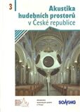 Akustika hudebních prostorů 3. v České republice/ Acoustics of Music Spaces in the Czech Republic 3 - 