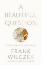 A Beautiful Question - Frank Wilczek