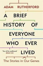 A Brief History of Everyone Who Ever Lived : The Stories in Our Genes - Adam Rutherford