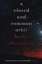 A Closed and Common Orbit: Wayfarers 2 - Becky Chambersová