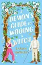A Demon´s Guide to Wooing a Witch - Sarah Hawley