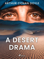 A Desert Drama - Sir Arthur Conan Doyle