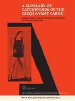 A Glossary of Catchwords  of the Czech Avant-Garde - Petr A. Bílek, ...